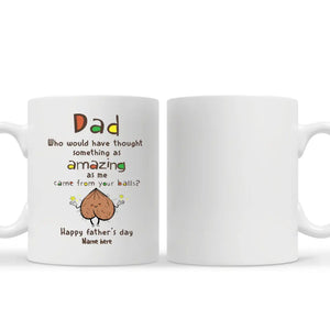 Geschenk zum Vatertag | Tasse für Papa individuell gestalten | Lustiger Papa, etwas Erstaunliches, wie ich von dir kam